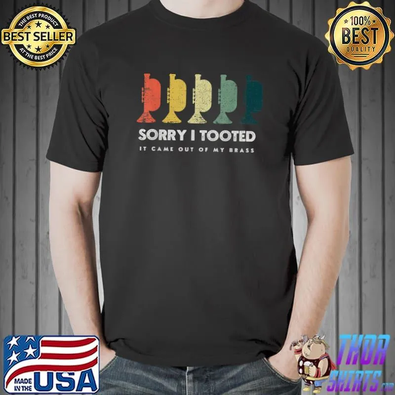 Turmpet Sarcastic Sorry Tooted Came Out Of My Brass Retro Turmpet Player Jazz Band Trombone T-Shirt