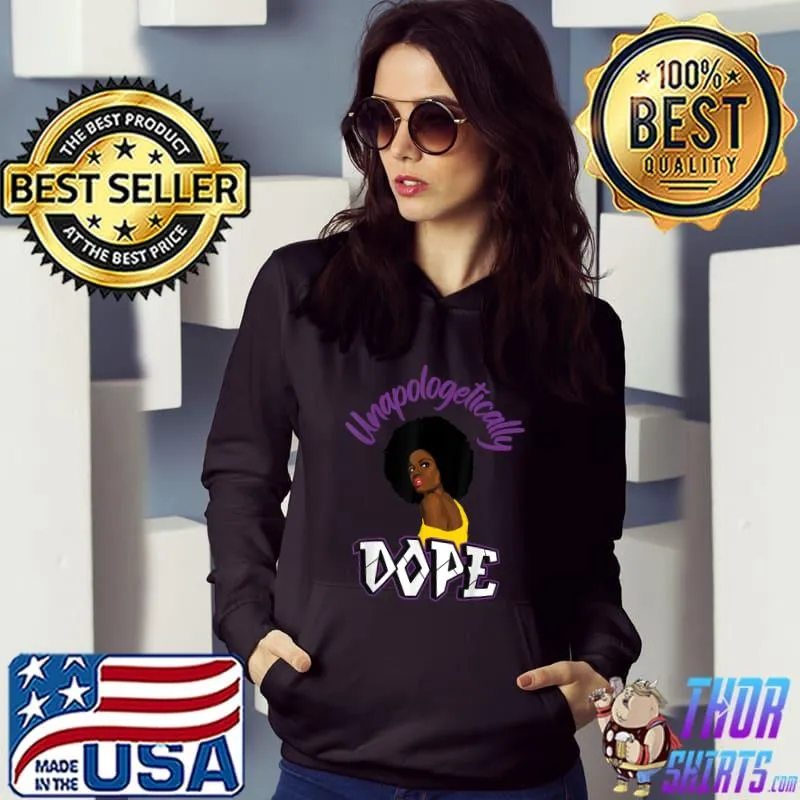 Unapologetically Dope Black Women History Month African American T-Shirt Hoodie