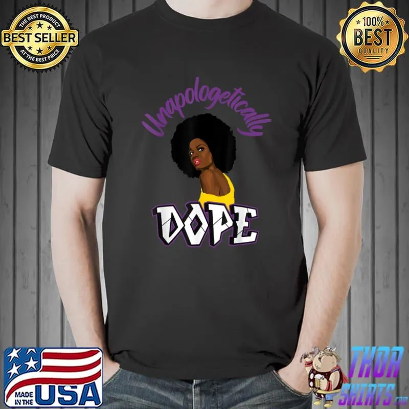 Unapologetically Dope Black Women History Month African American T-Shirt
