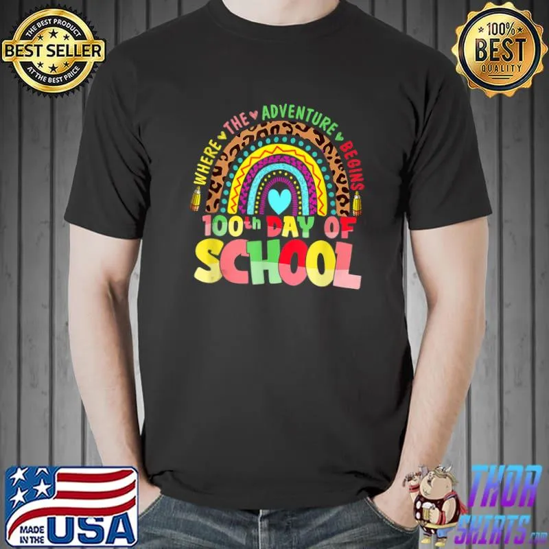 Where The Adventure Begins 100 Days Smarter Happy 100th Day Of School Rainbow Leopard T-Shirt