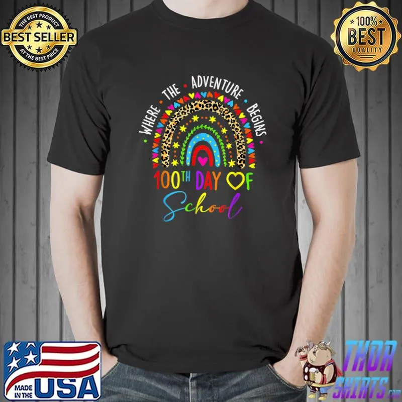 Where The Adventure Begins 100th Day Of School Teacher 100 Days Smarter Leopard Rainbow T-Shirt