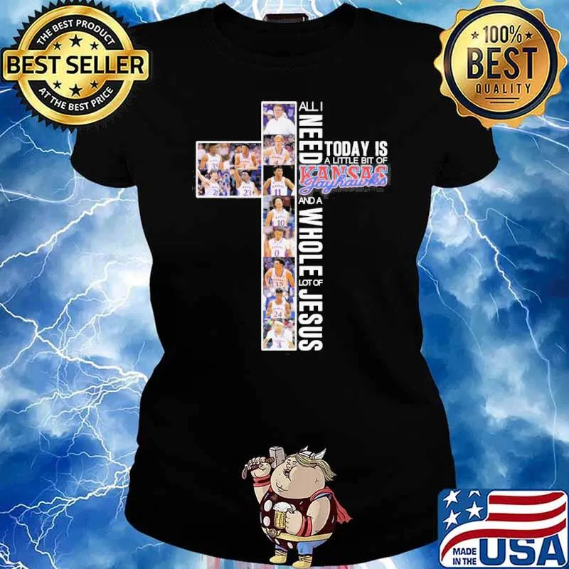 All I nedd today is a little bit of Kansas Jayhawks and a whole lot of Jesus s Ladies tee