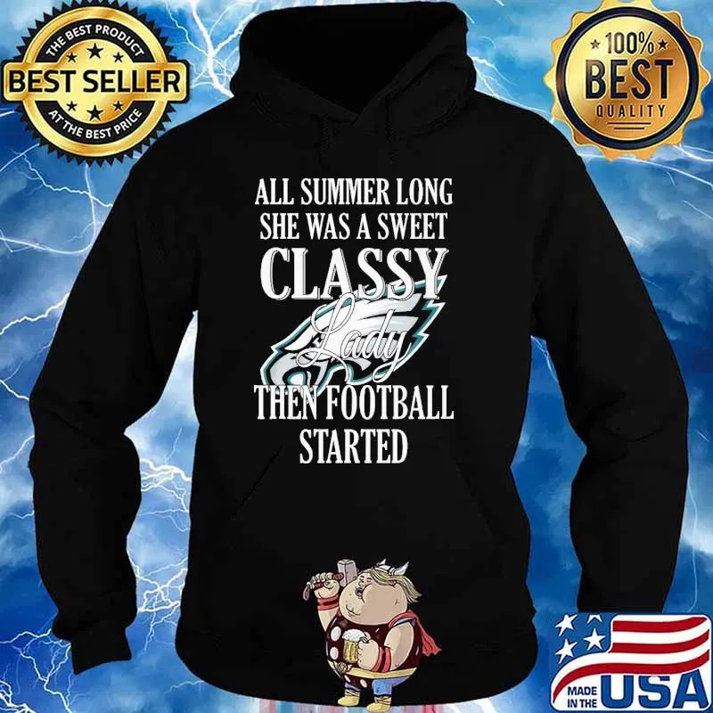 All summer long she was a sweet classy lady then football started Philadelphia Eagles s Hoodie