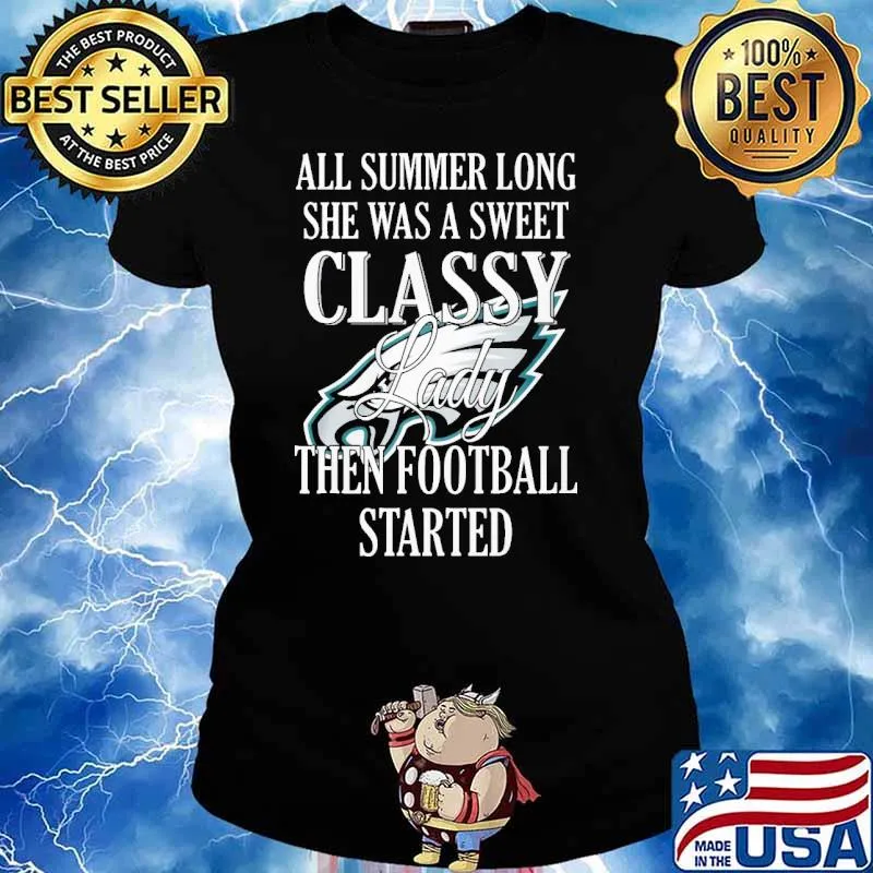 All summer long she was a sweet classy lady then football started Philadelphia Eagles s Ladies tee