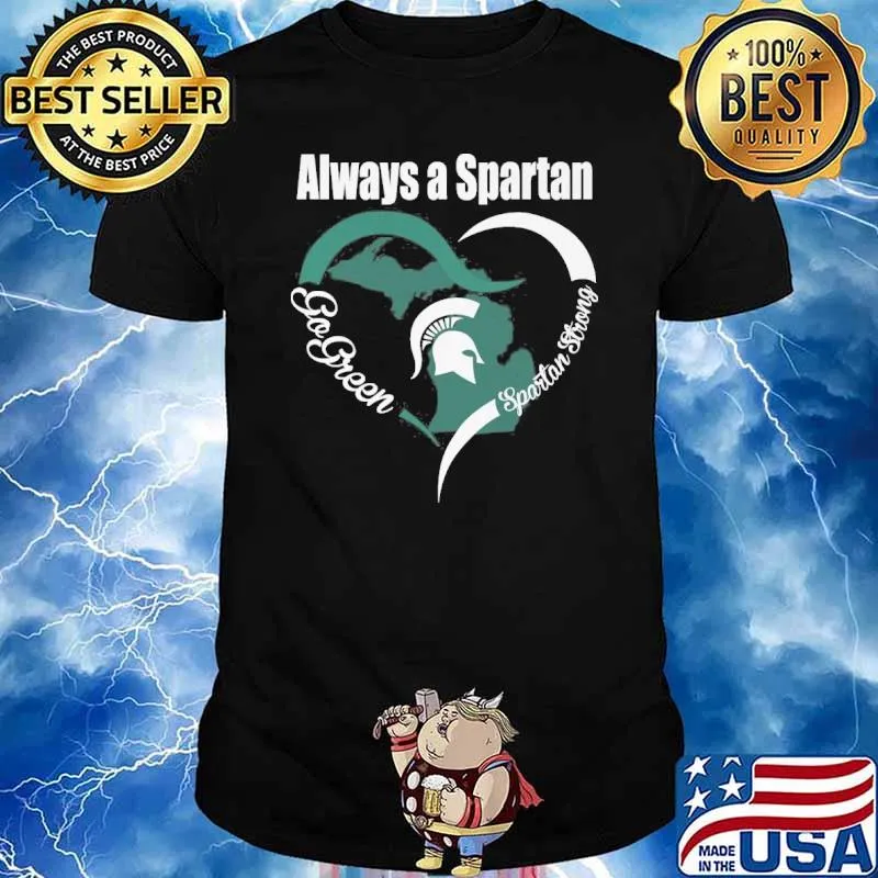 Always a Spartan go green Spartan strong shirt