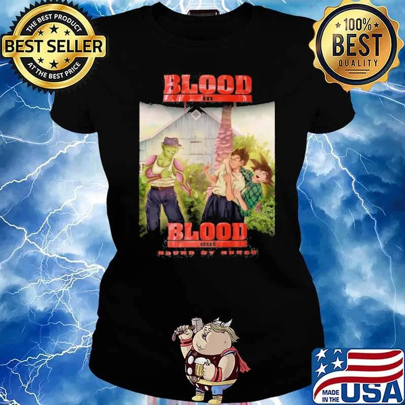 Blood in blood out bound by honor Dragon ball songoku s Ladies tee