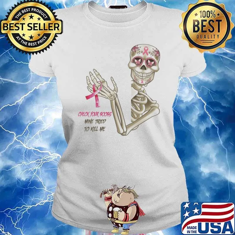 Breast Cancer Awareness check your boobs mine tried to kill me skull s Ladies tee
