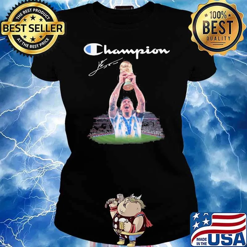 Champion signature Messi win world cup 2022 s Ladies tee