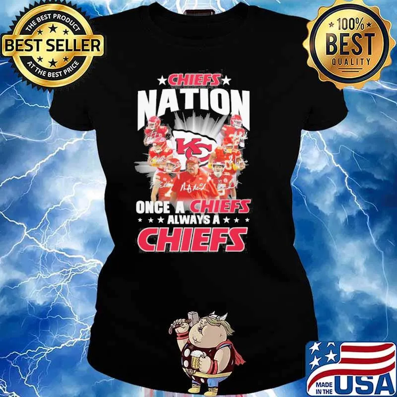 Chiefs nation once a Chiefs always a Chiefs signatures s Ladies tee