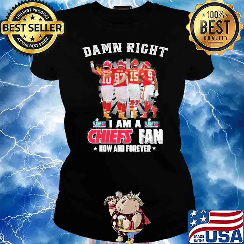 Damn right I am a Chiefs fan now and forever signatures s Ladies tee