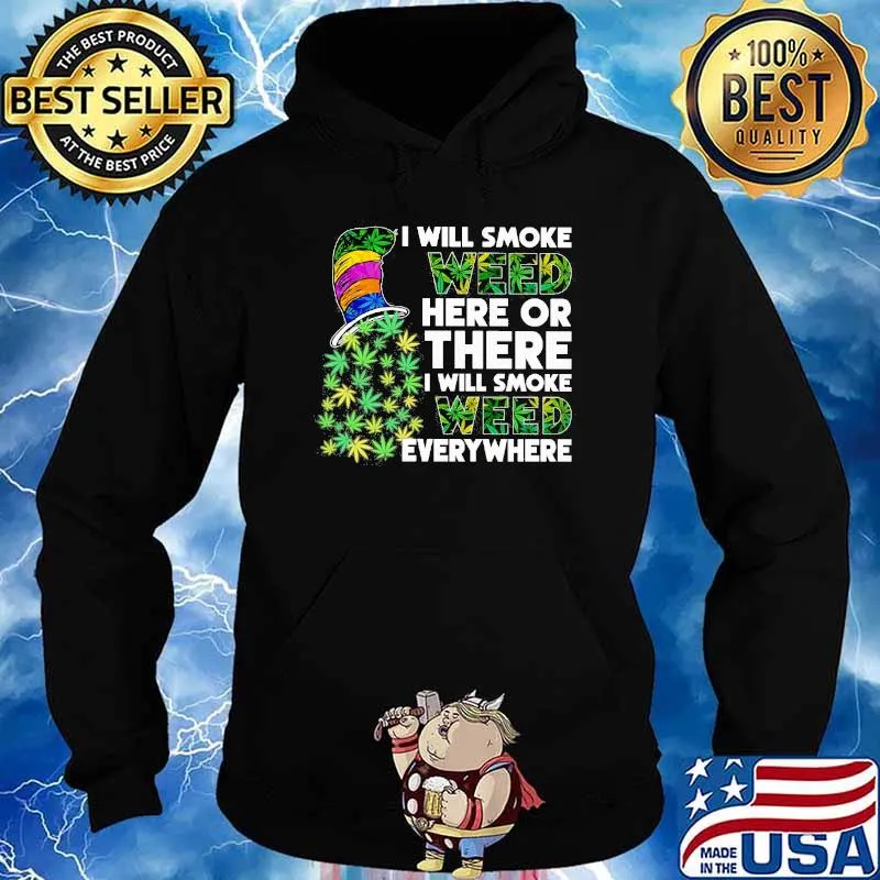 Dr Seuss I will smoke weed here or there I will smoke weed everywhere s Hoodie