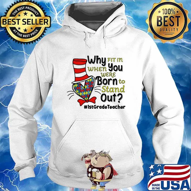 Dr Seuss why fit in when you were born to stand out 1st Grade teacher Autism s Hoodie