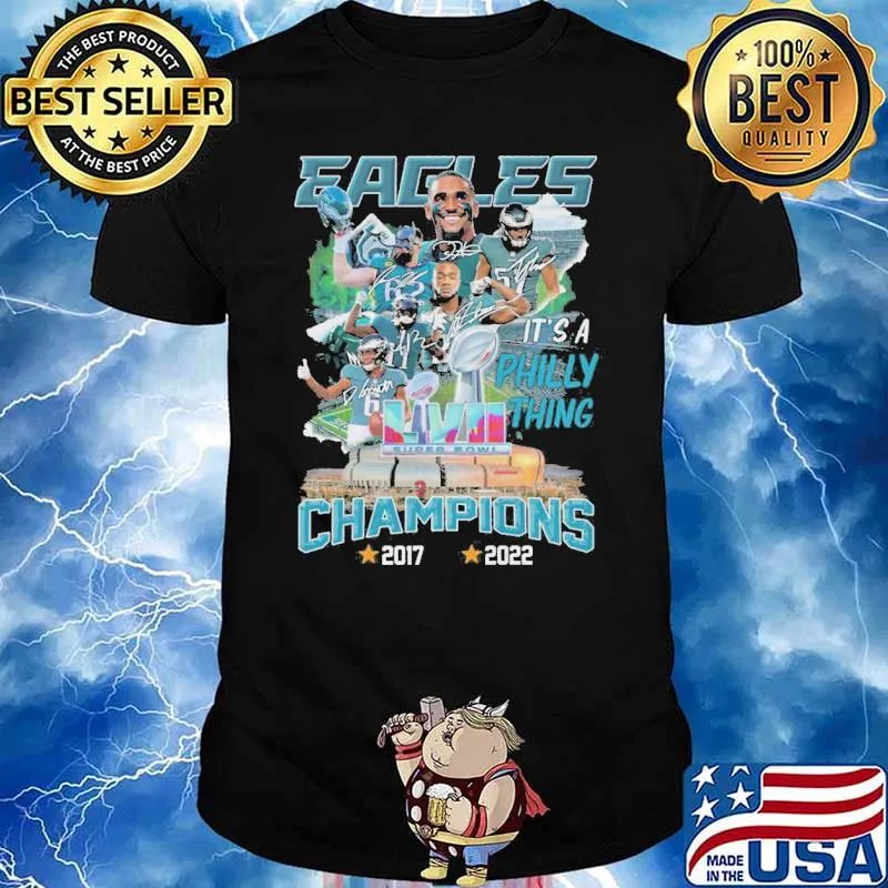 Eagles it's a Philly thing champions 2017 2022 super bowl signatures shirt