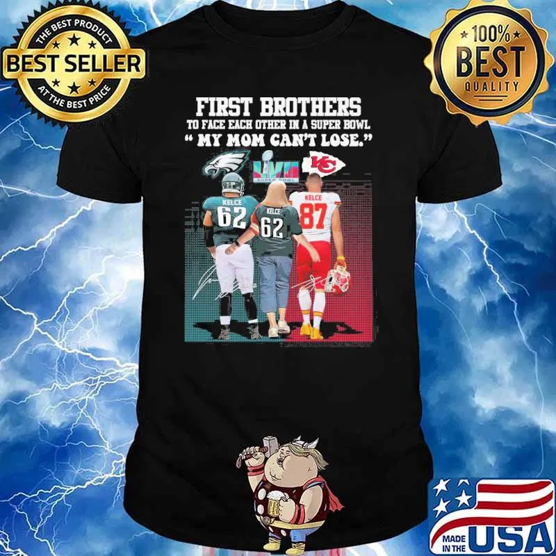 First brothers to face each other in a super bowl my mom can't lose LVII Kelce signatures Kansas city Chiefs and Eagles shirt