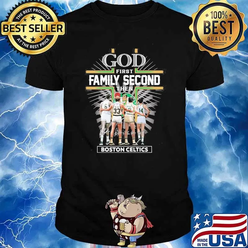 God first family second then Boston Celtics signatures shirt