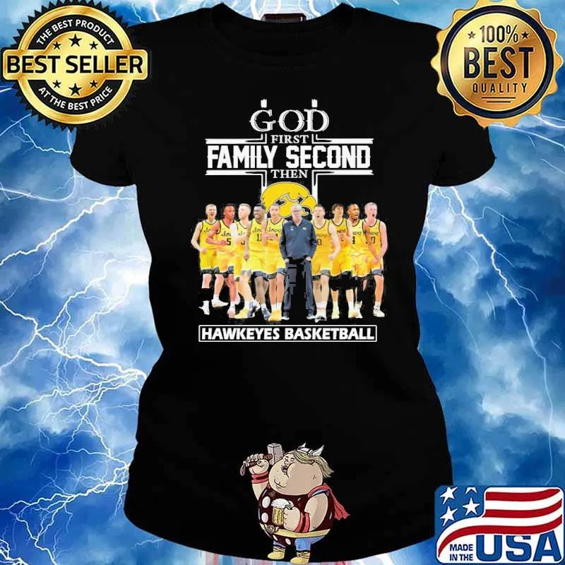 God first family second then Hawkeyes basketball s Ladies tee