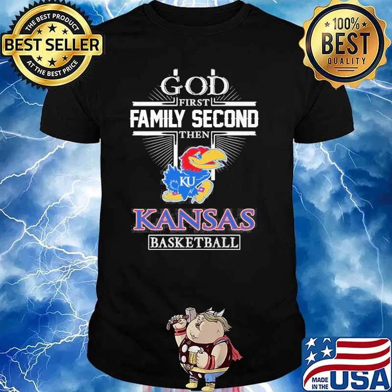 God first family second then Kansas Jayhawks basketball shirt