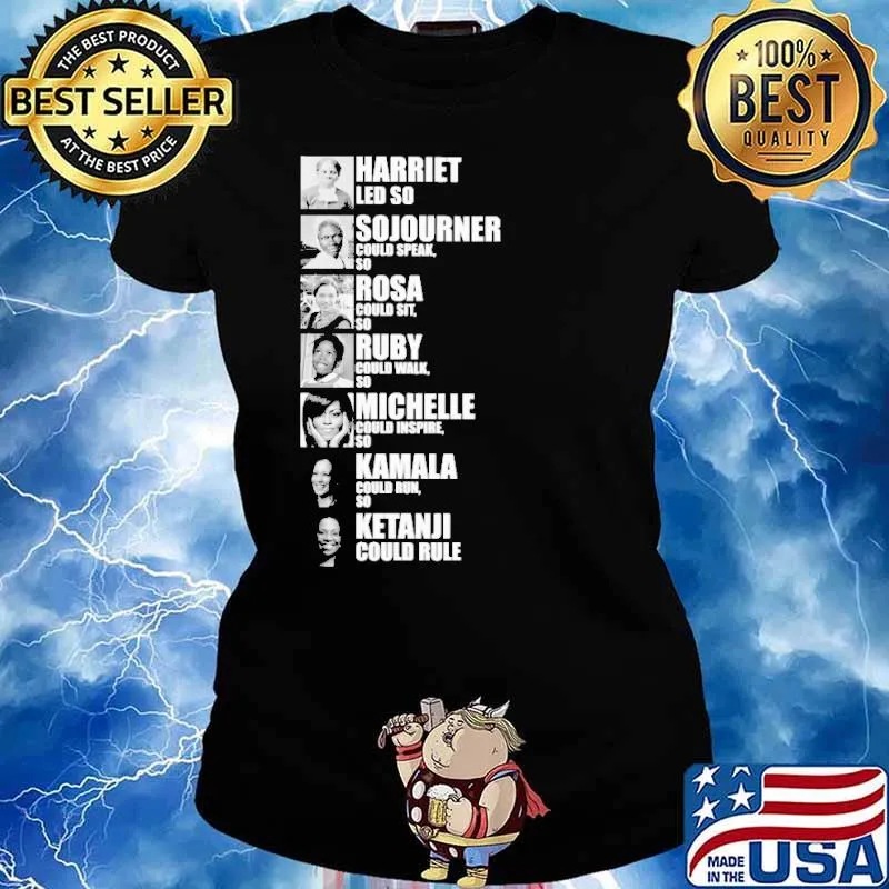 Harriet led so Sojourner could speak Rosa Ruby Michelle Kamala Ketanji - Black Women in History s Ladies tee