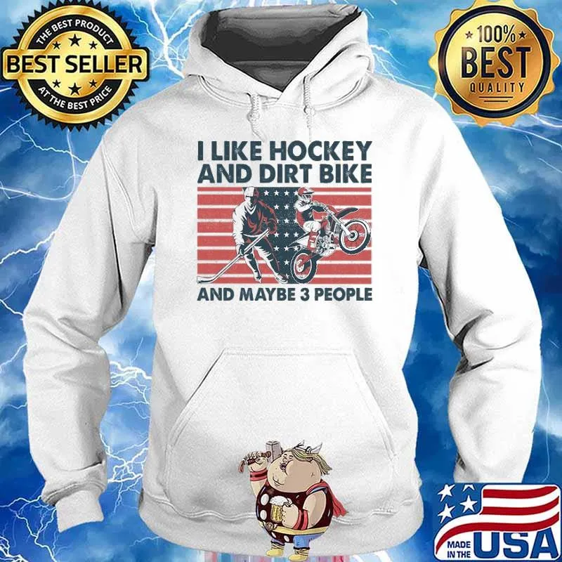 I like hockey and dirt bike and maybe 3 people America flag s Hoodie
