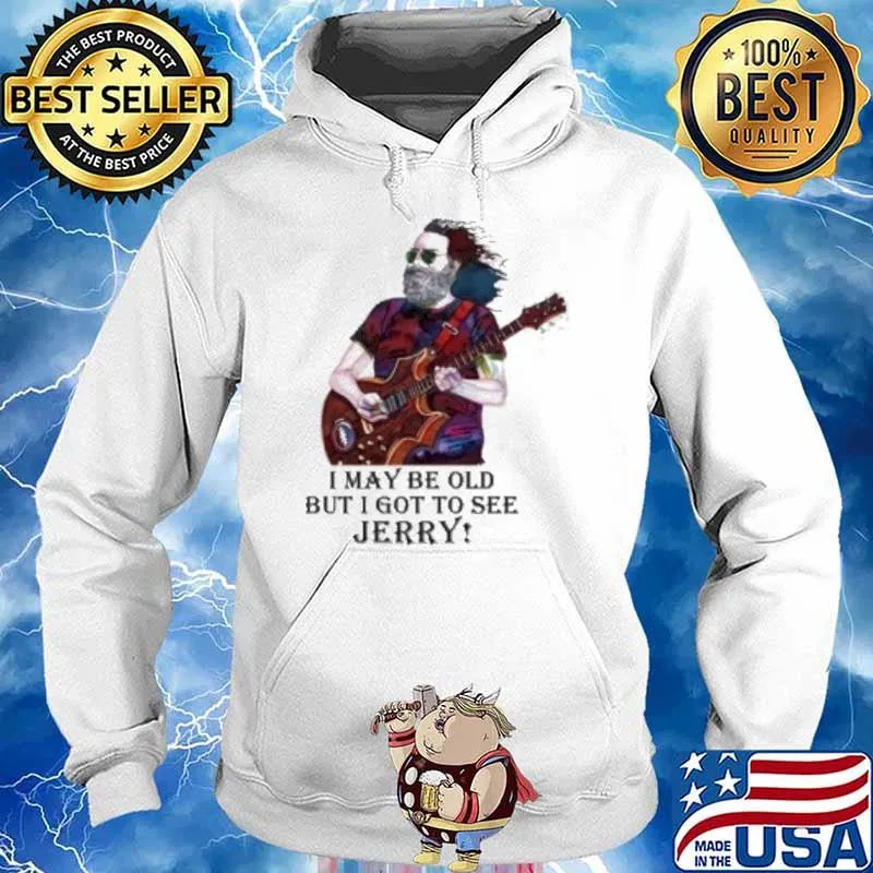 I may be old but I got to see Jerry s Hoodie