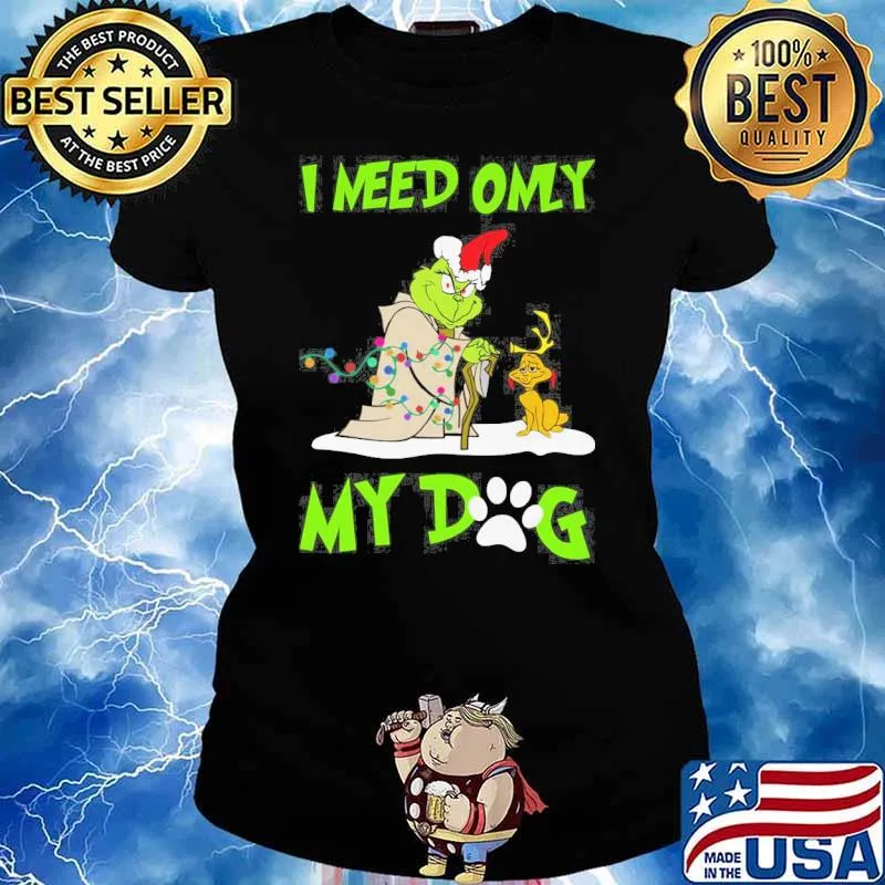 I need only my dog Grinch Christmas light s Ladies tee