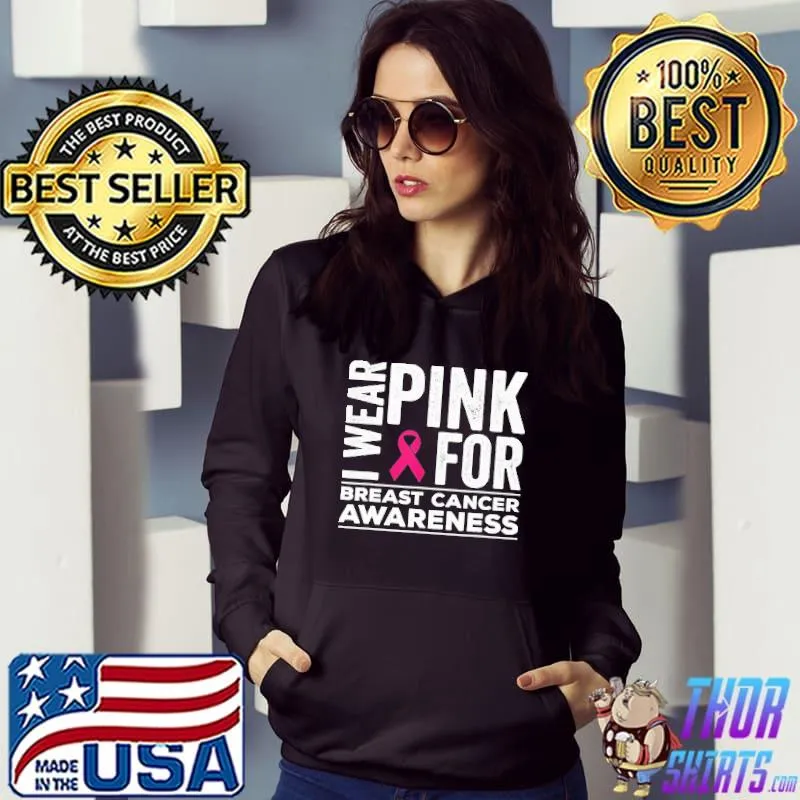 I wear pink for breast cancer awareness s Hoodie