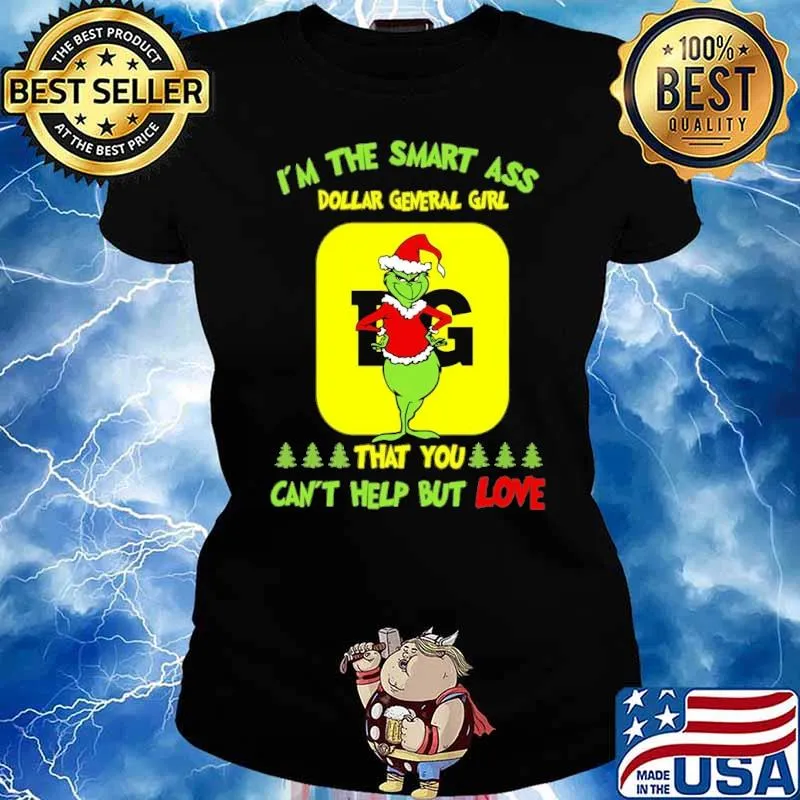 I'm the smart ass Dollar General girl that you can't help but love Grinch s Ladies tee