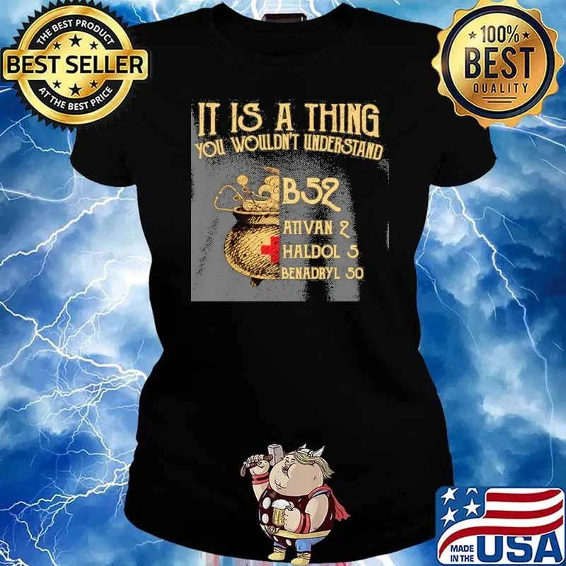 It's a thing you wouldn't understand B52 ativan 2 s Ladies tee