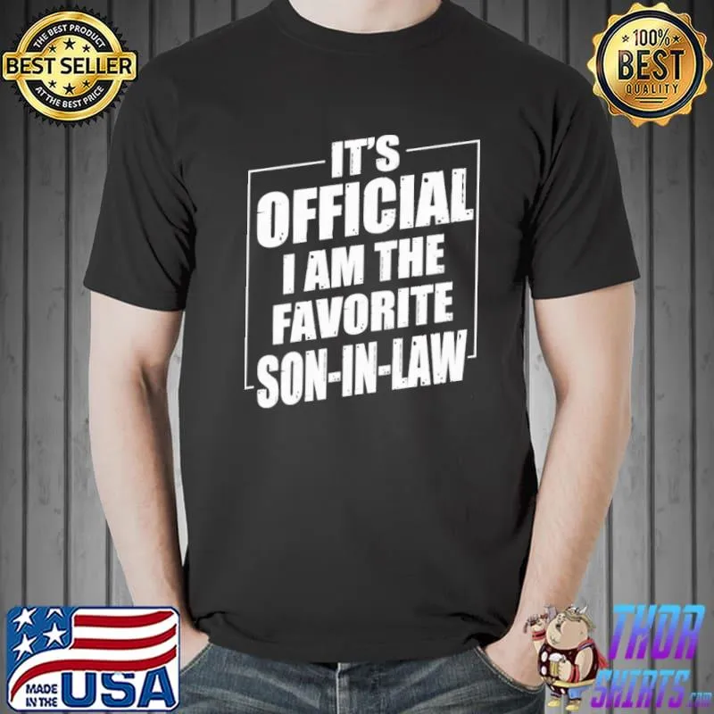 It's Official I Am The Favorite Son-In-Law - Lovely Gift For Son-In-Law shirt