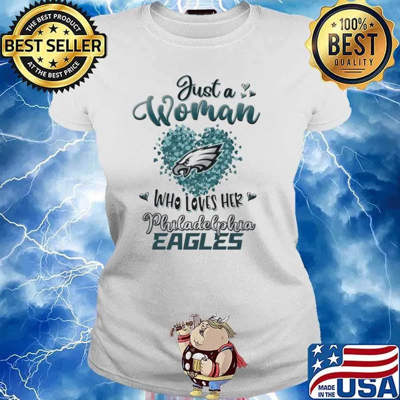 Just a woman who loves her Philadelphia Eagles heart s Ladies tee