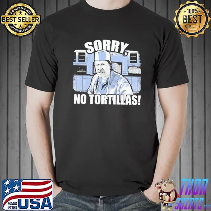 Kitchen Illustration Benjamin sorry no Tortilias shirt