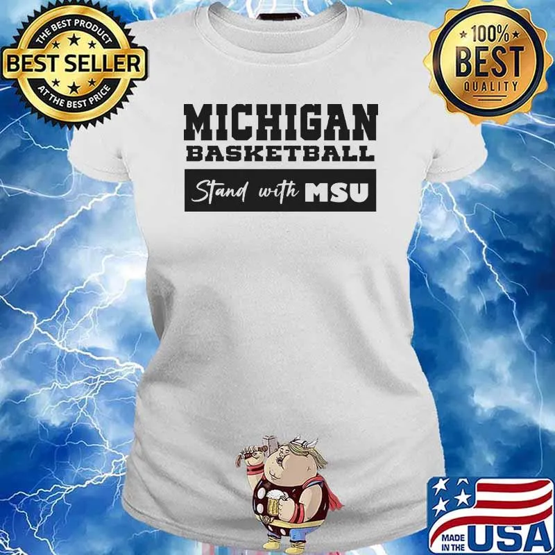 Michigan basketball stand with MSU s Ladies tee