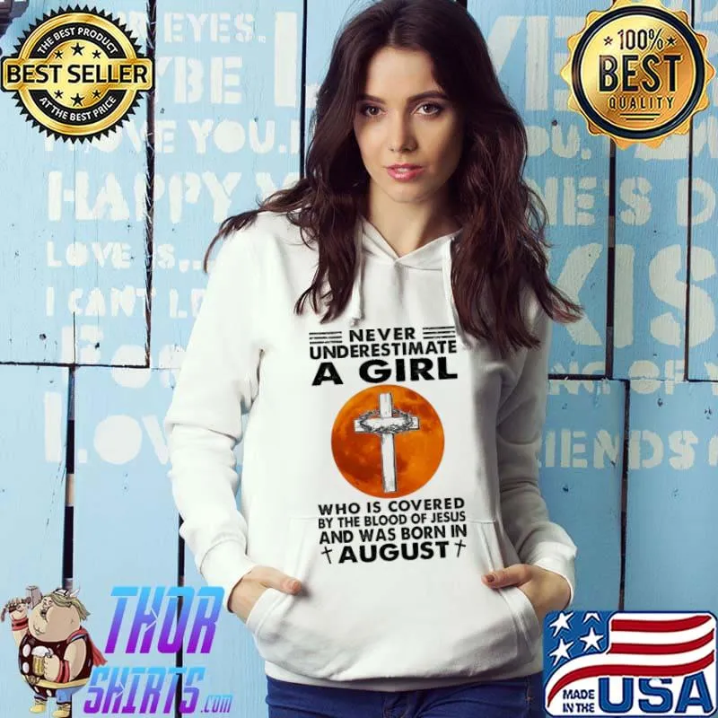 Never underestimate a girl who is covered by the blood of Jesus and was born in august blood moon s Hoodie
