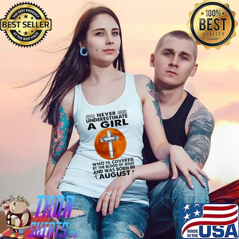 Never underestimate a girl who is covered by the blood of Jesus and was born in august blood moon s Tank Top
