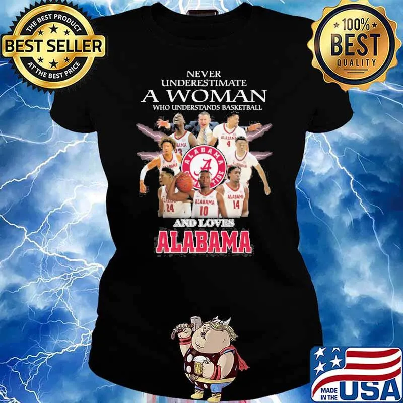 Never underestimate a woman who understand basketball and loves Alabama s Ladies tee