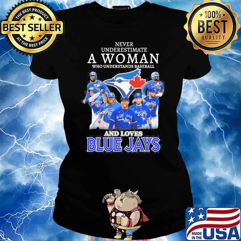 Never underestimate a woman who understands baseball and loves Blue Jays baseball signatures s Ladies tee