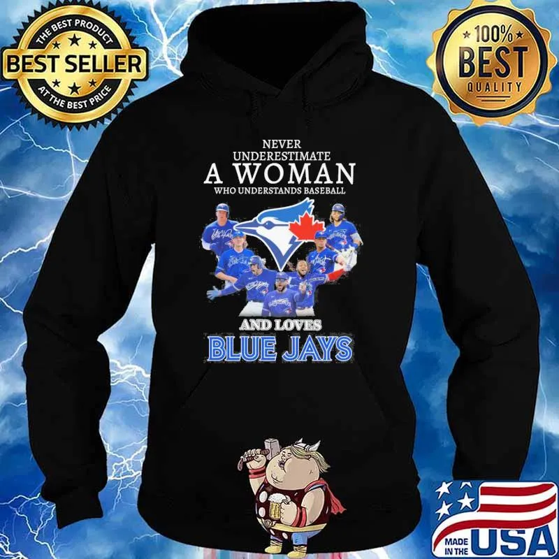 Never underestimate a woman who understands baseball and loves Blue Jays signatures s Hoodie