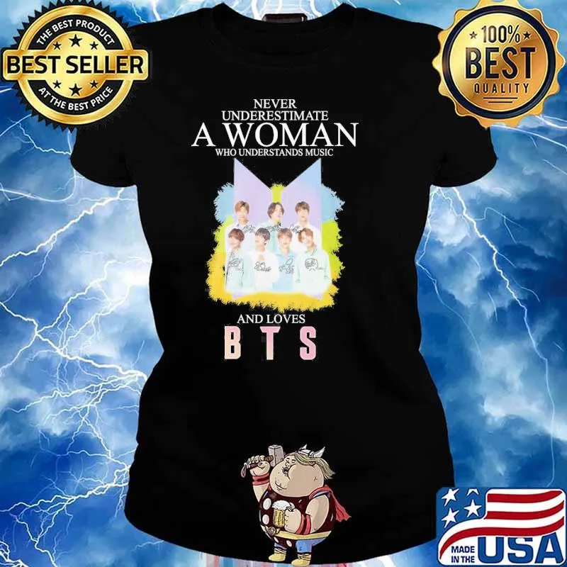 Never underestimate a woman who understands music and loves BTS signatures Korean s Ladies tee