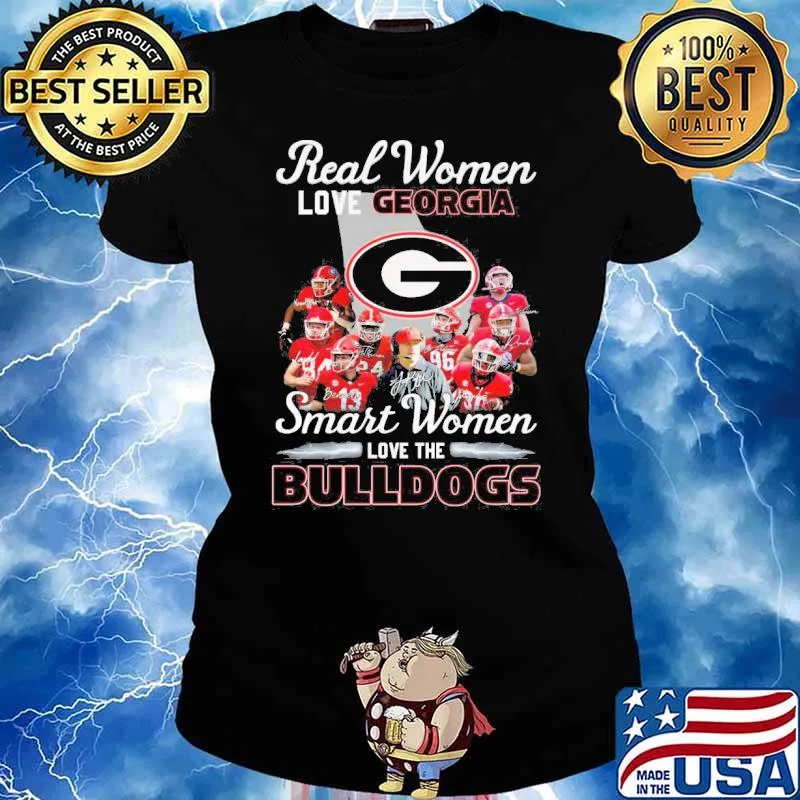Real women love Georgia smart women love the Bulldogs signatures s Ladies tee