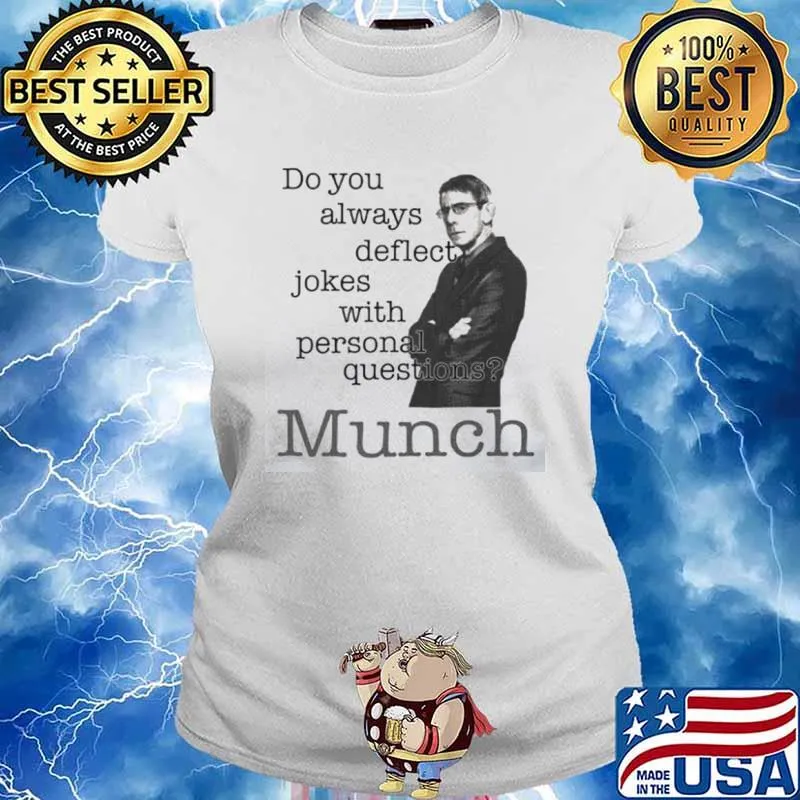Richard Belzer John Munch do you always deflect jokes with personal questions s Ladies tee