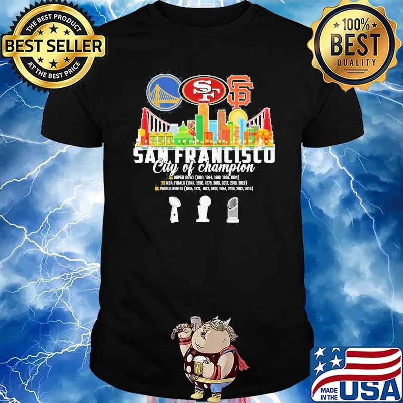 San Francisco city of champion super bowl NBA finals world series San Francisco 49ers Golden State Warriors shirt