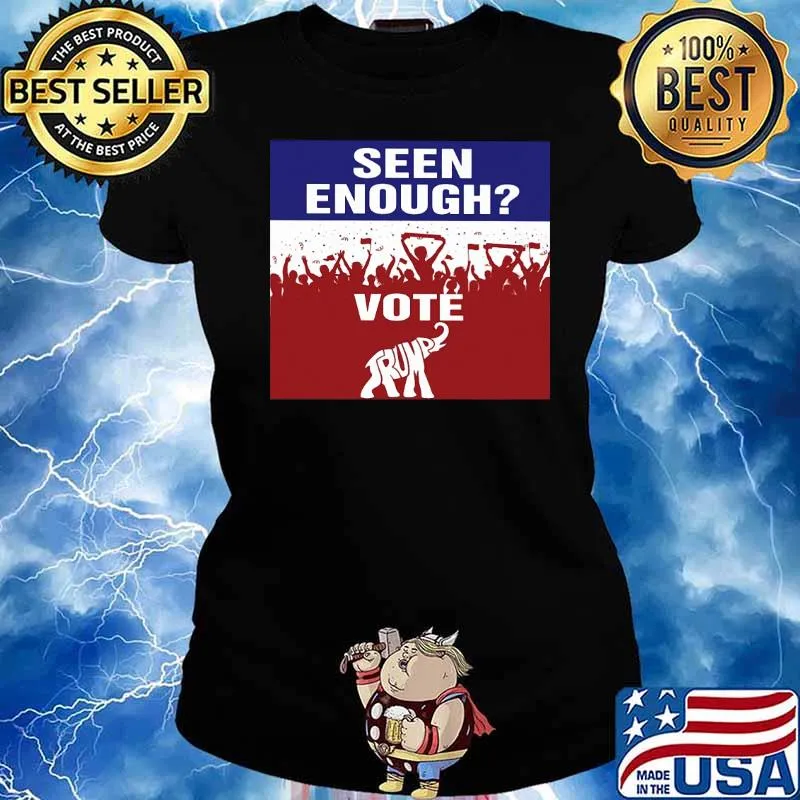 Seen enough vote Trump 2024 s Ladies tee