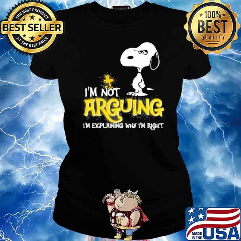 Snoopy and woodstock I'm not arguing I'm explaining why I'm right s Ladies tee