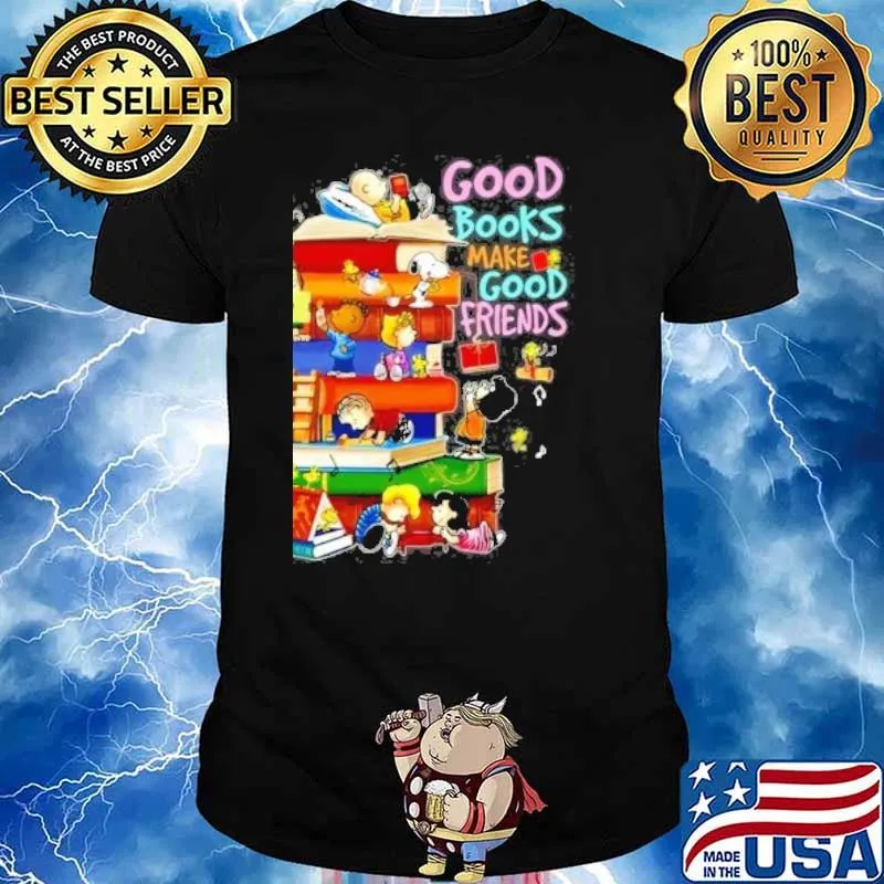 Snoopy woodstock and friends good books make good friends shirt