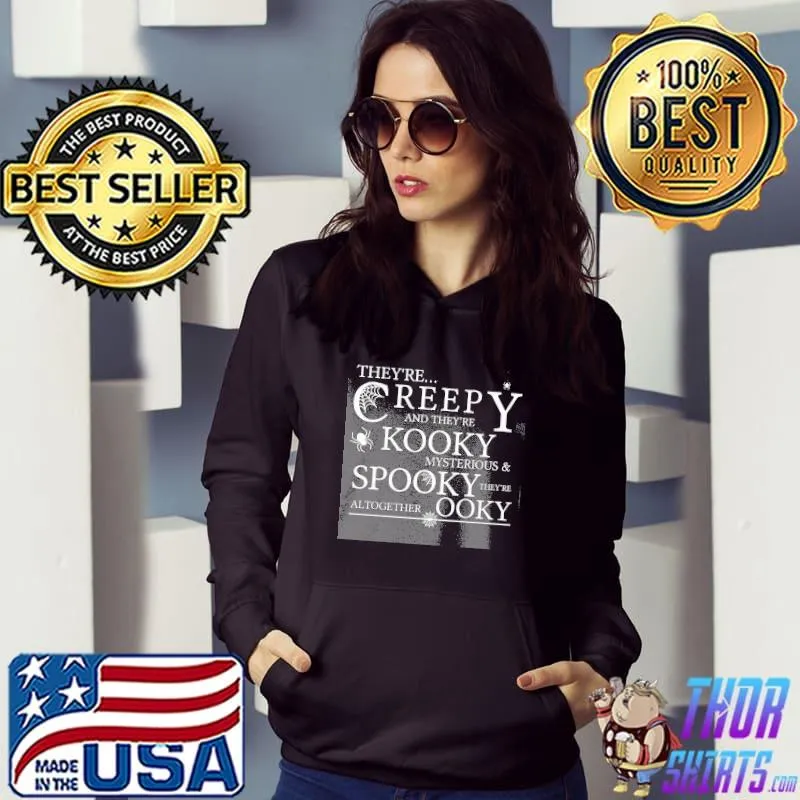 They're reepy and they're kooky mysterious & spooky they're altogether s Hoodie