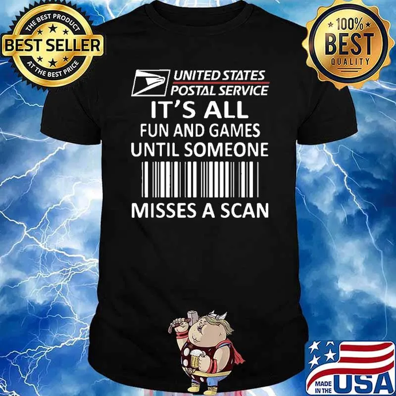 United States Postal service it's all fun and games until someone misses a scan shirt
