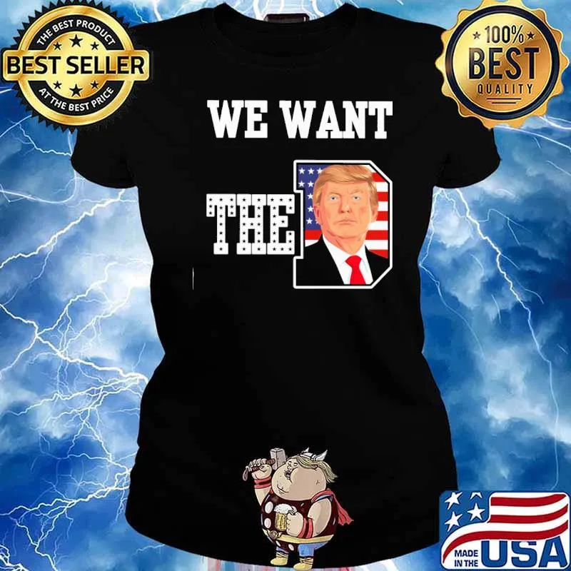 We want the D Trump America flag s Ladies tee