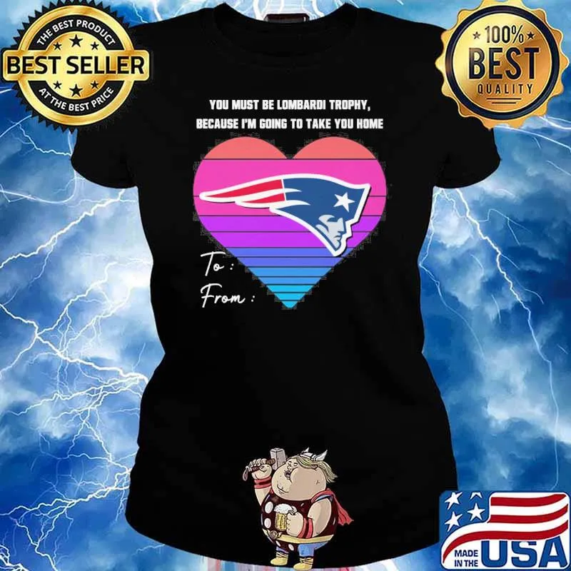 You must be lombardi trophy, because I'm going to take you home New England Patriots retro s Ladies tee