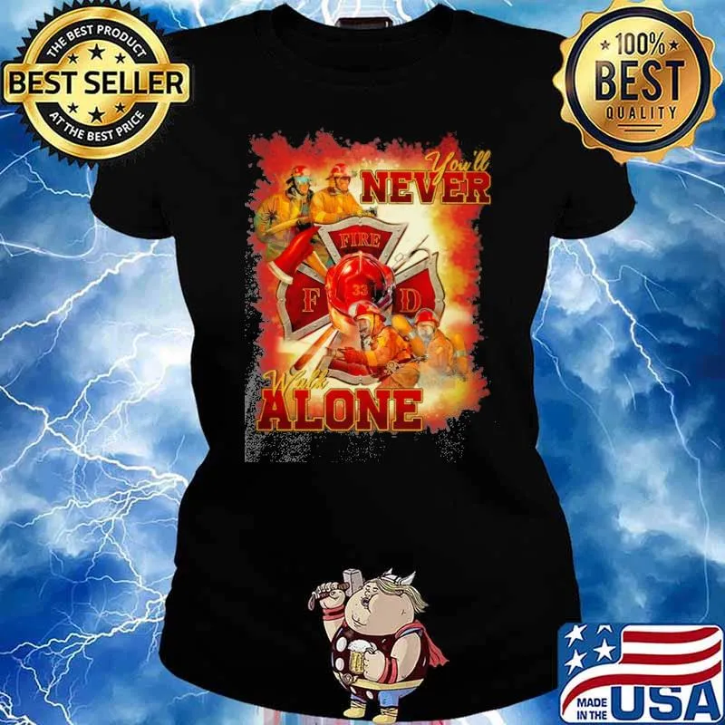 You'll never walk alone fire s Ladies tee