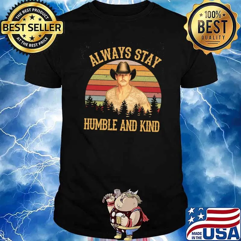 Always stay humble and kind vintage shirt